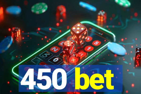 450 bet